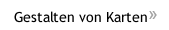 Gestalten von Karten